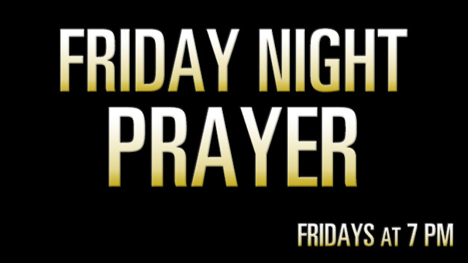 Friday Night Prayer | Faith Christian Center in Arlington, Mansfield TX